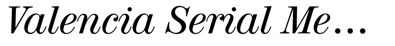 Valencia Serial Medium Italic